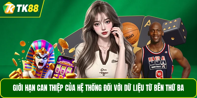 Giới hạn can thiệp của hệ thống đối với dữ liệu từ bên thứ ba