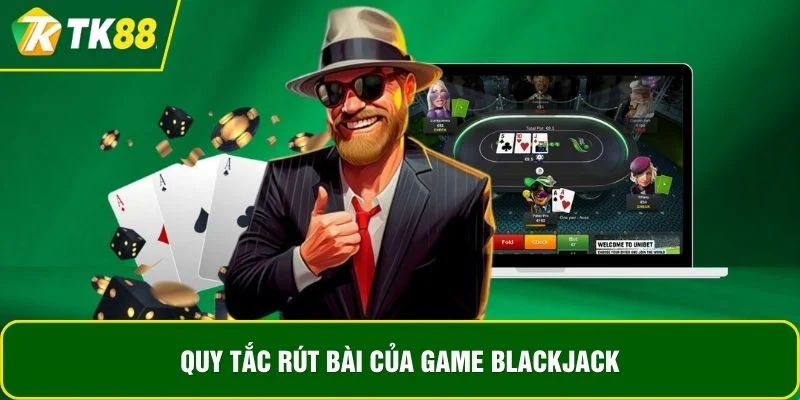 Quy tắc rút bài của game BlackJack